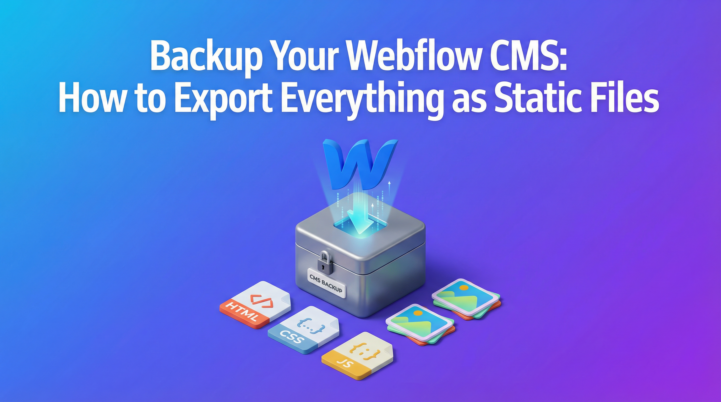 Backup Your Webflow CMS: How to Export Everything as Static Files