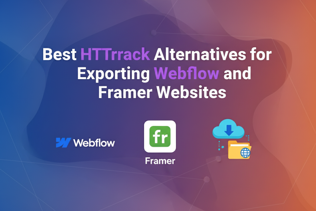 Best HTTrack Alternatives for Exporting Webflow and Framer Websites