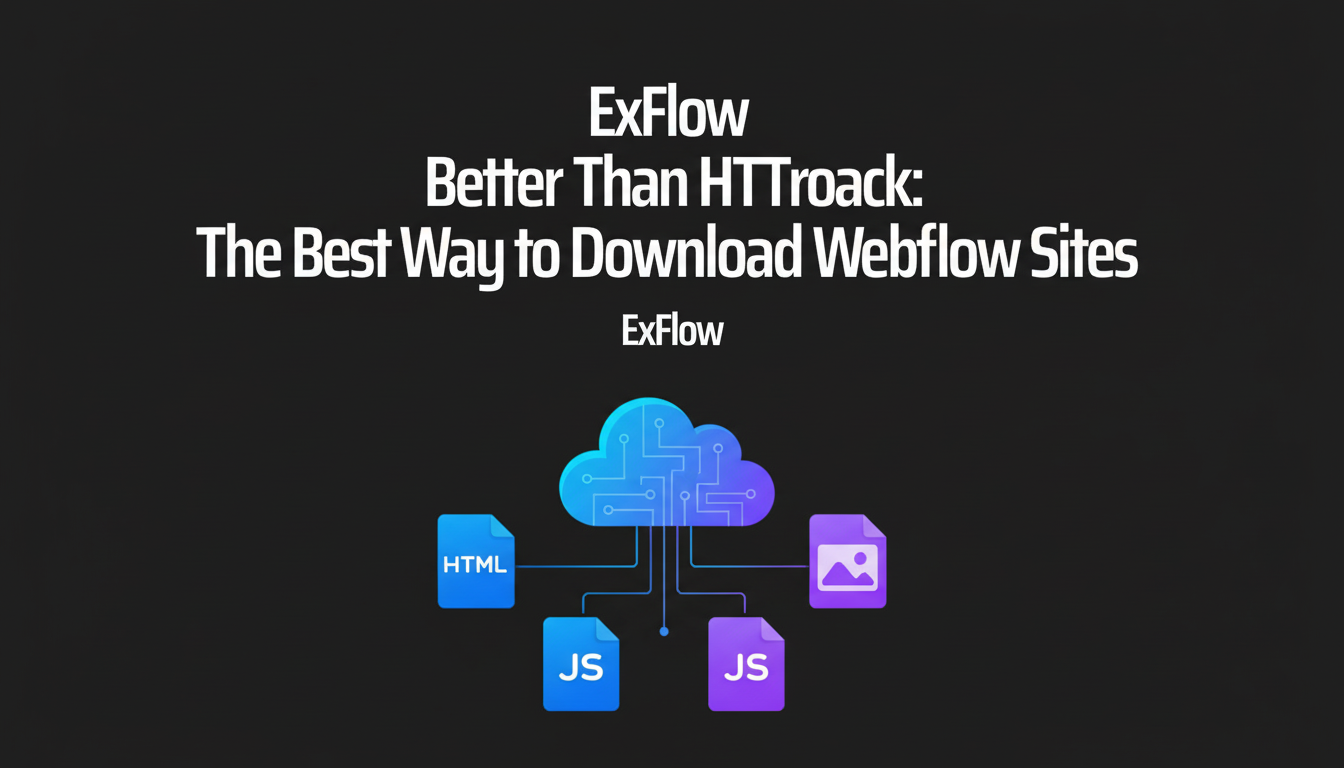 Better Than HTTrack: Why ExFlow is the Best Way to Download Your Webflow Site