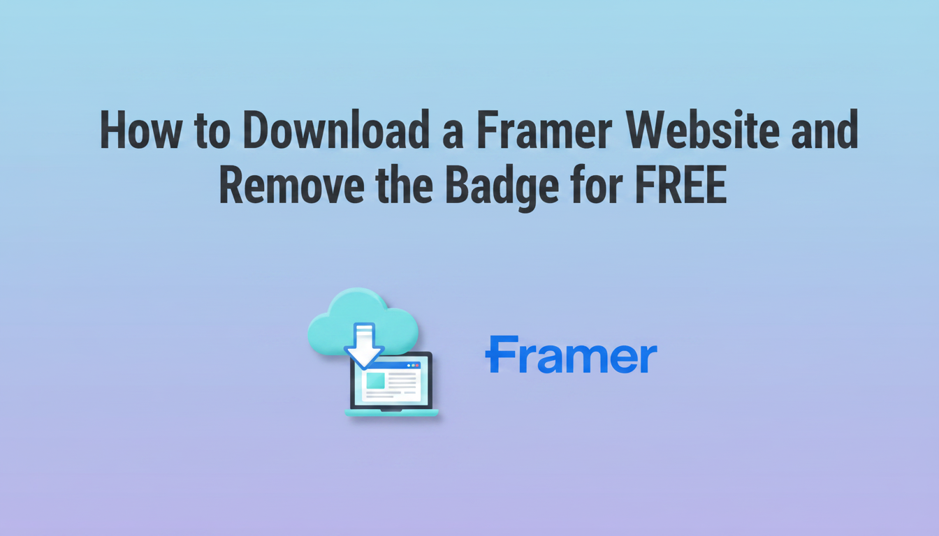 How to Download a Framer Website and Remove the Badge for FREE
