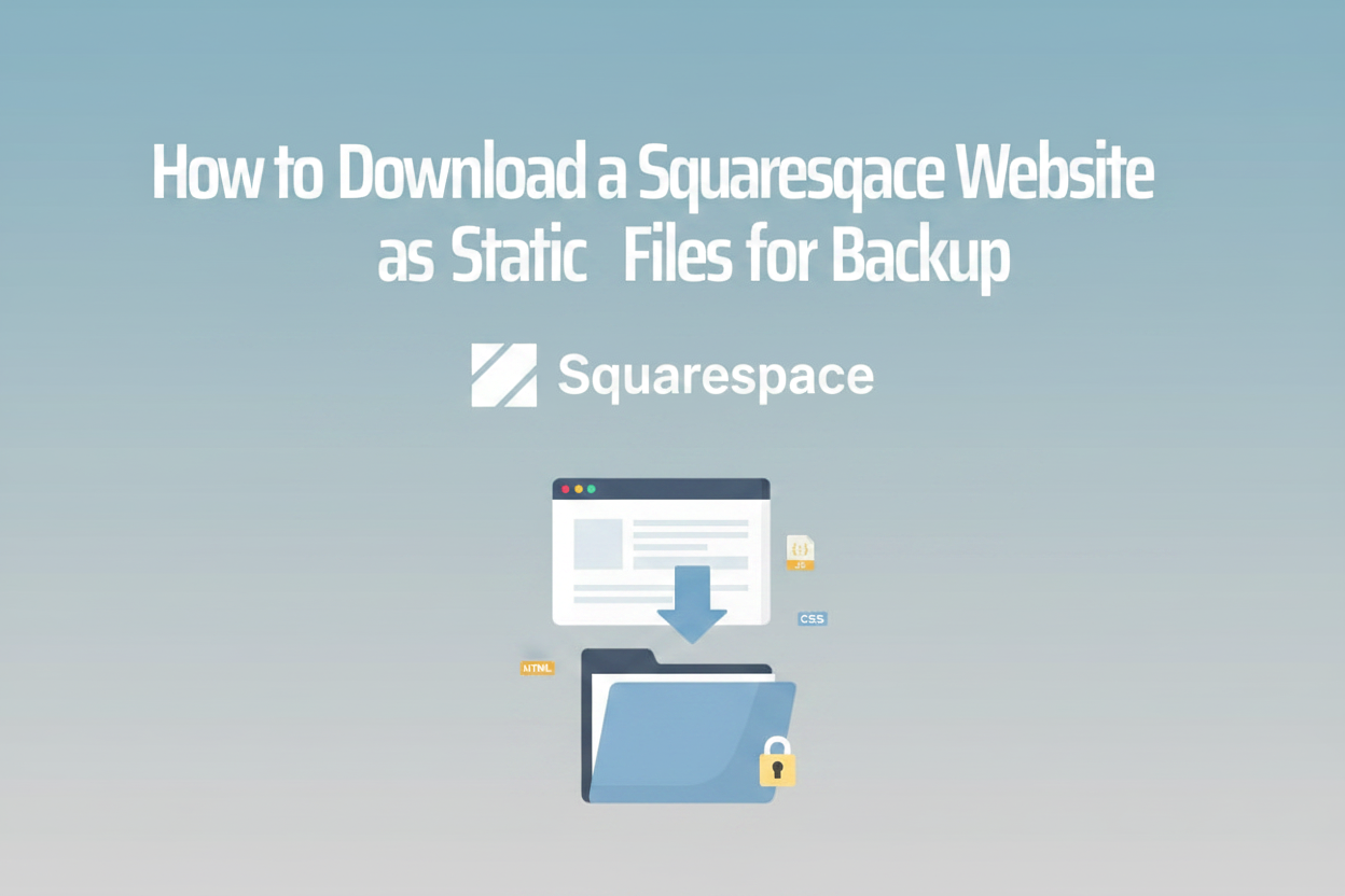 How to Download a Squarespace Website as Static Files for Backup