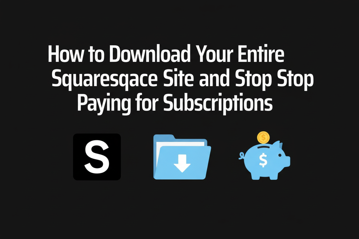 How to Download Your Entire Squarespace Site and Stop Paying for Subscriptions