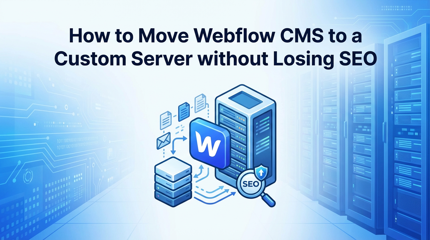 How to Move Your Webflow CMS to a Custom Server without Losing SEO