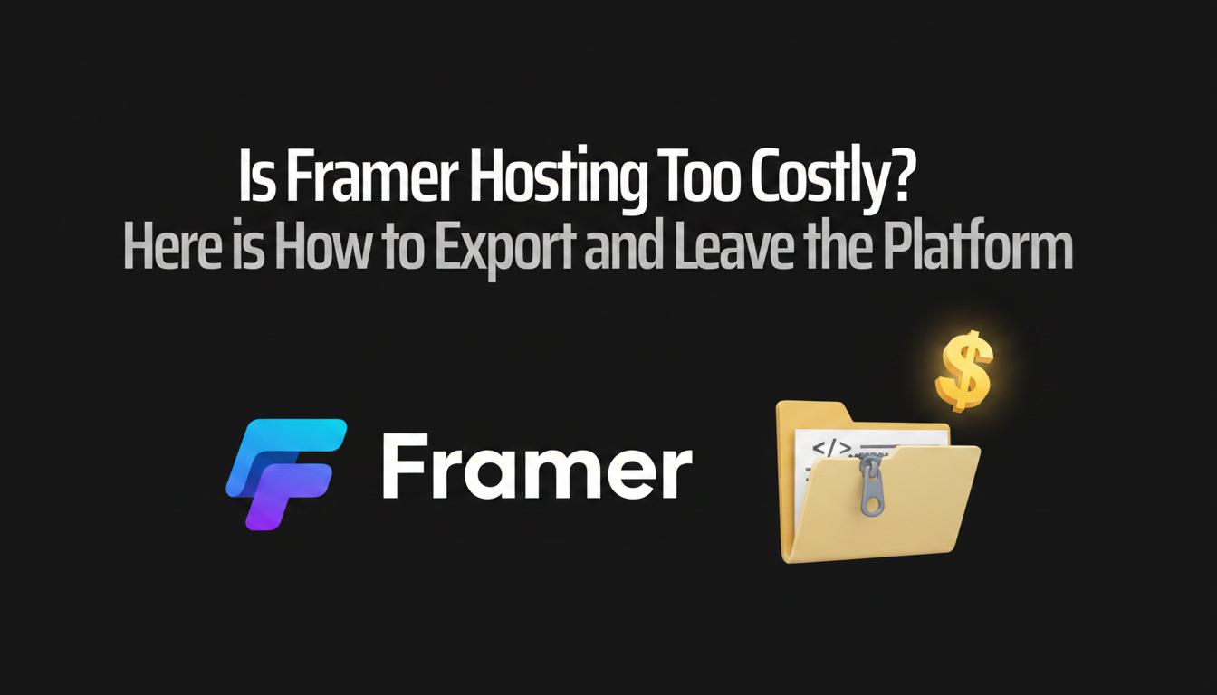 Is Framer Hosting Too Costly? Here is How to Export and Leave the Platform