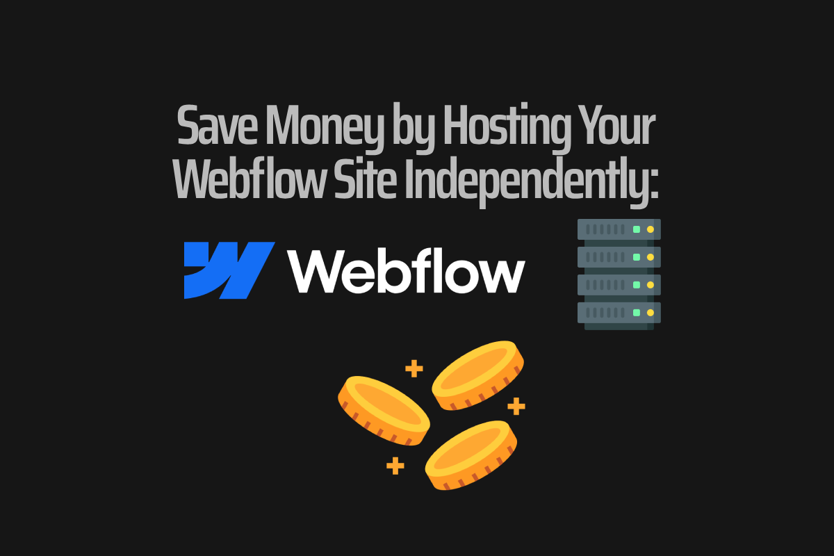 Save Money by Hosting Your Webflow Site Independently: A Complete Guide